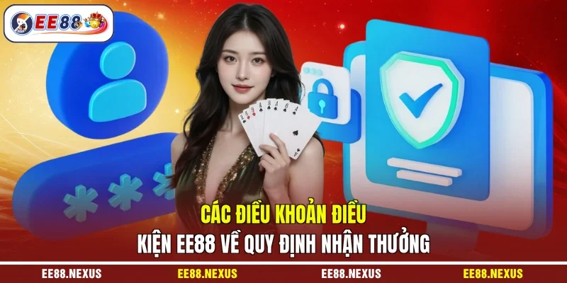 Các điều khoản điều kiện EE88 về quy định nhận thưởng