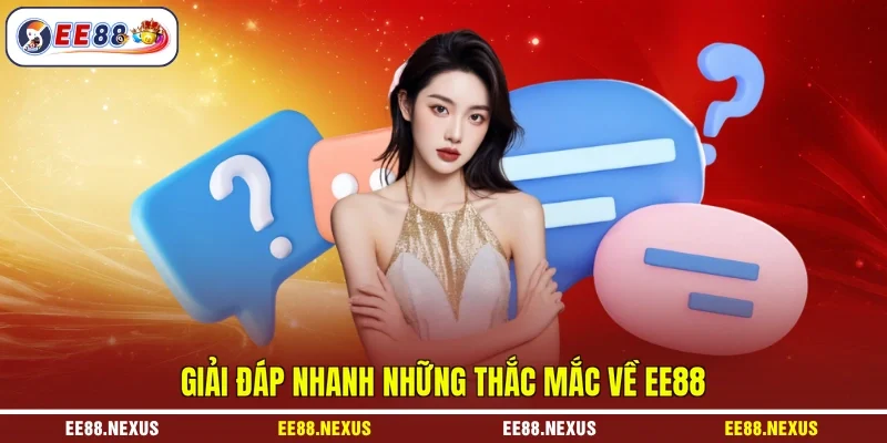 Giải đáp nhanh những thắc mắc về EE88