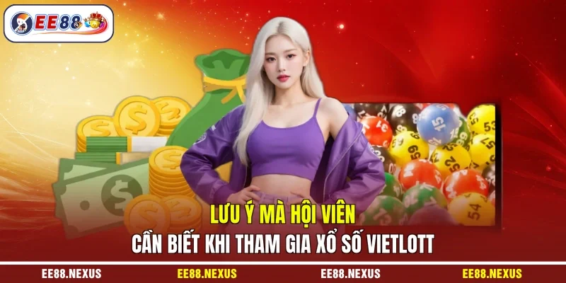 Lưu ý mà hội viên cần biết khi tham gia xổ số Vietlott EE88