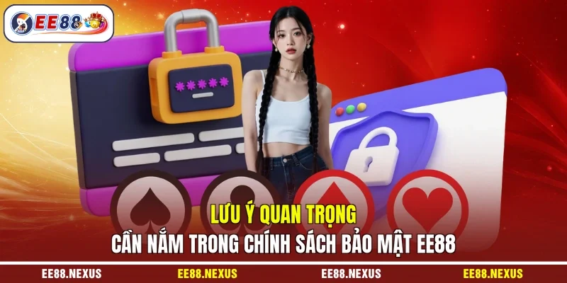 Lưu ý quan trọng cần nắm trong chính sách bảo mật EE88