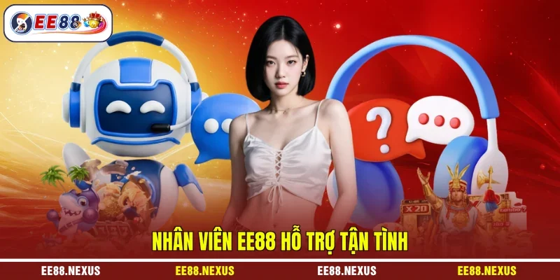Nhân viên EE88 hỗ trợ tận tình