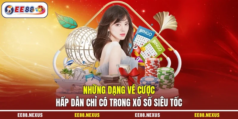 Những dạng vé cược hấp dẫn chỉ có trong xổ số siêu tốc EE88