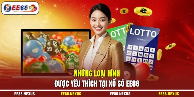 Những loại hình được yêu thích tại xổ số EE88