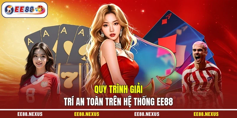 Quy trình giải trí an toàn trên hệ thống EE88