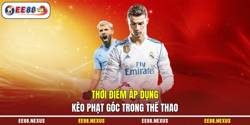 Thời điểm áp dụng kèo phạt góc EE88 trong thể thao