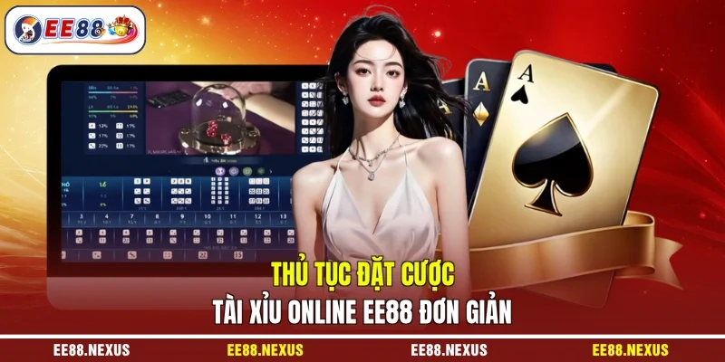 Thủ tục đặt cược tài xỉu online EE88 đơn giản