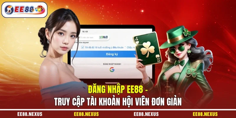 Đăng Nhập EE88 - Truy Cập Tài Khoản Hội Viên Đơn Giản