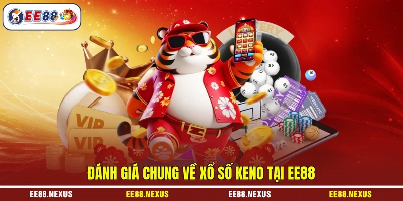Đánh giá chung về xổ số Keno tại EE88
