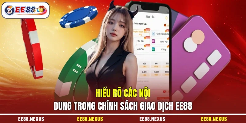 Hiểu rõ các nội dung trong chính sách giao dịch EE88